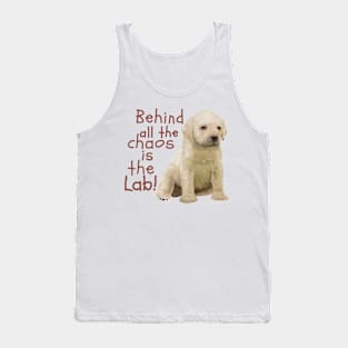 Behind all the Chaos is the Lab! Tank Top